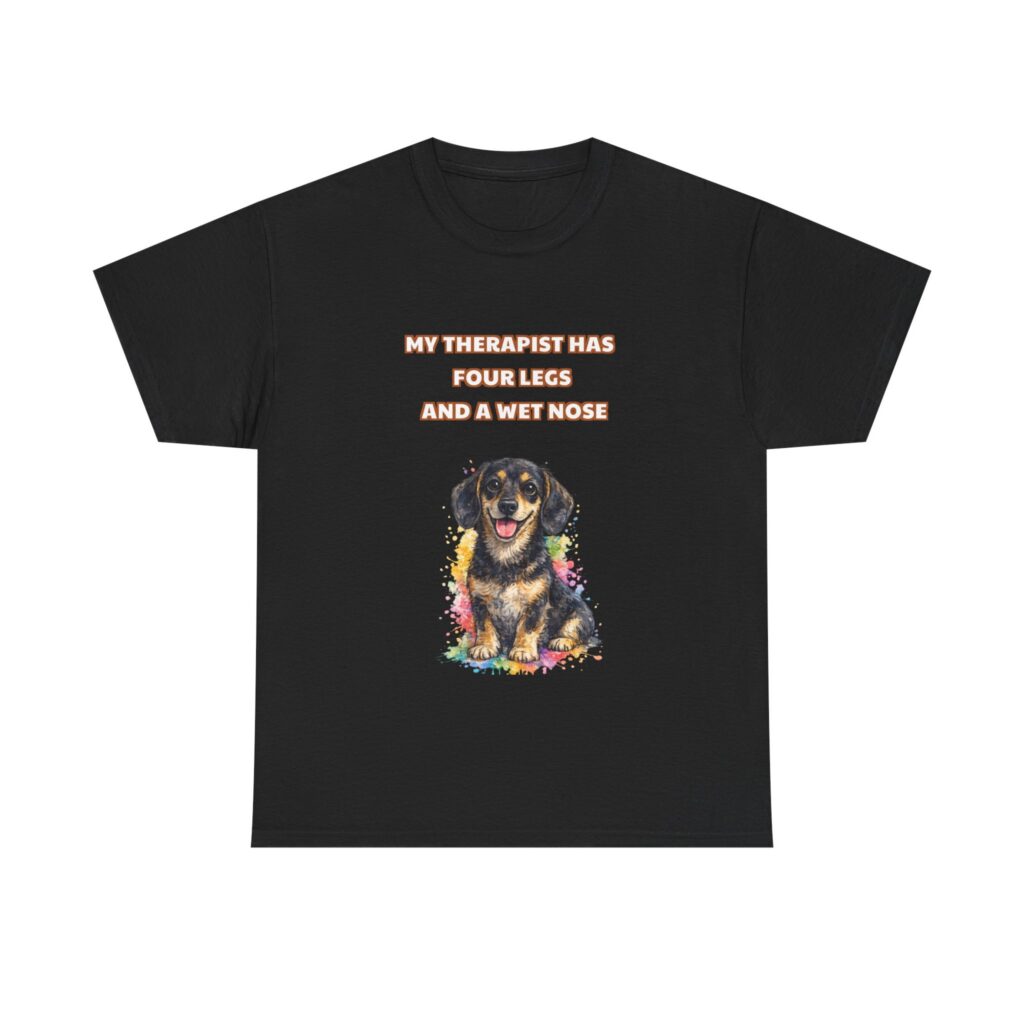 Dachshund T-Shirt - MY THERAPIST HAS FOUR LEGS AND A WET NOSE - Funny Custom Graphic Tee, Perfect Gift, Birthday Gift, Christmas Gift