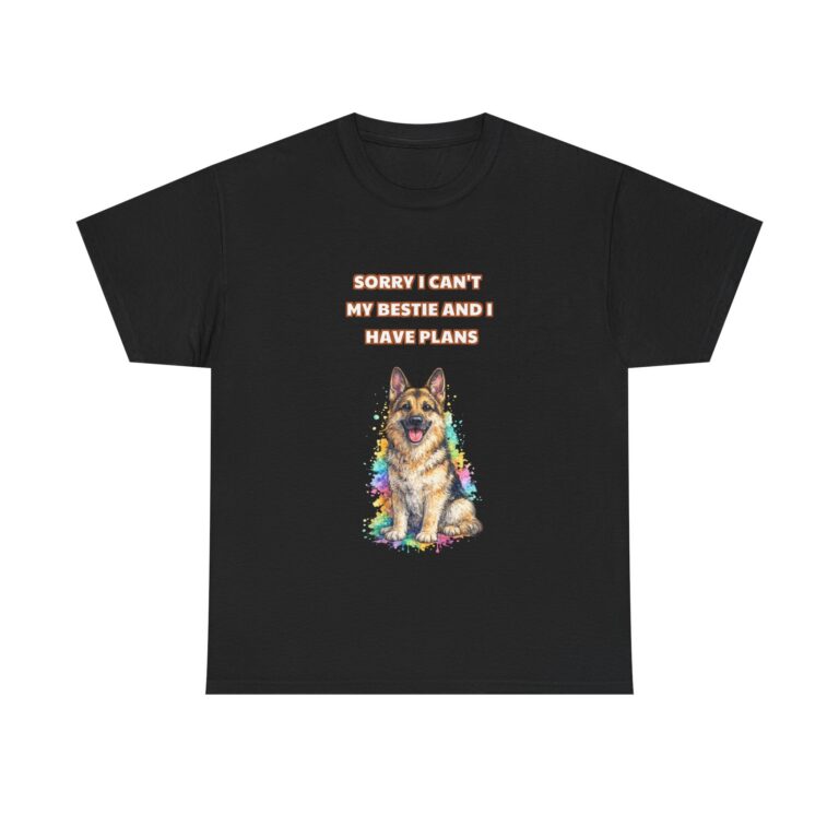 German Shepherd T-Shirt – SORRY I CAN’T MY BESTIE AND I HAVE PLANS – Funny Custom Graphic Tee, Perfect Gift, Birthday Gift, Christmas Gift