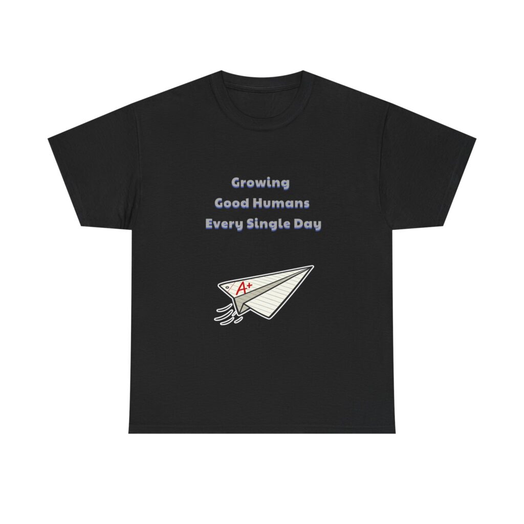 Teacher T-Shirt - Growing Good Humans Every Single Day - Inspirational Custom Graphic Tee, Perfect Gift, Birthday Gift, Christmas Gift