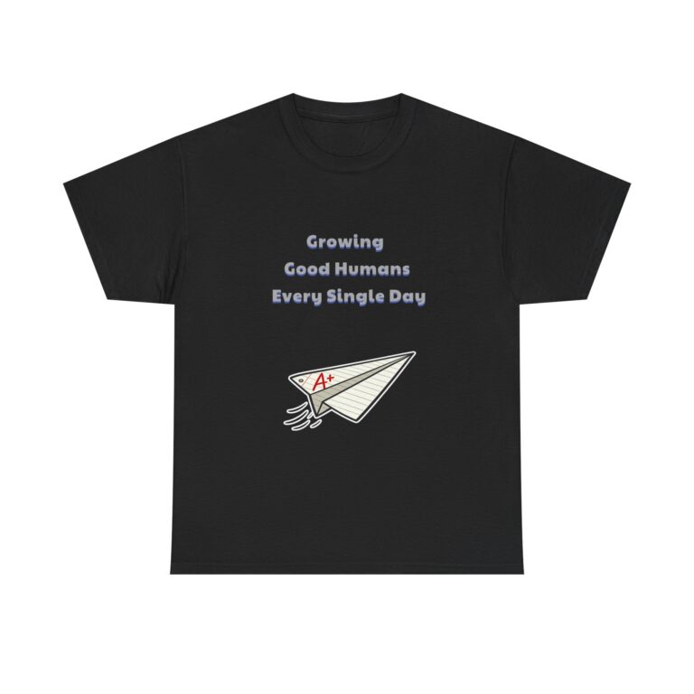 Teacher T-Shirt – Growing Good Humans Every Single Day – Inspirational Custom Graphic Tee, Perfect Gift, Birthday Gift, Christmas Gift