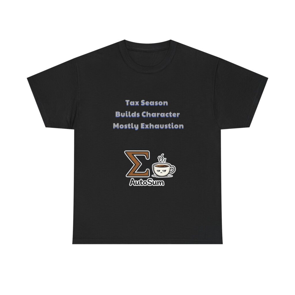 Accountant T-Shirt - Tax Season Builds Character Mostly Exhaustion - Sarcastic Custom Graphic Tee, Perfect Gift, Birthday Gift, Christmas Gift