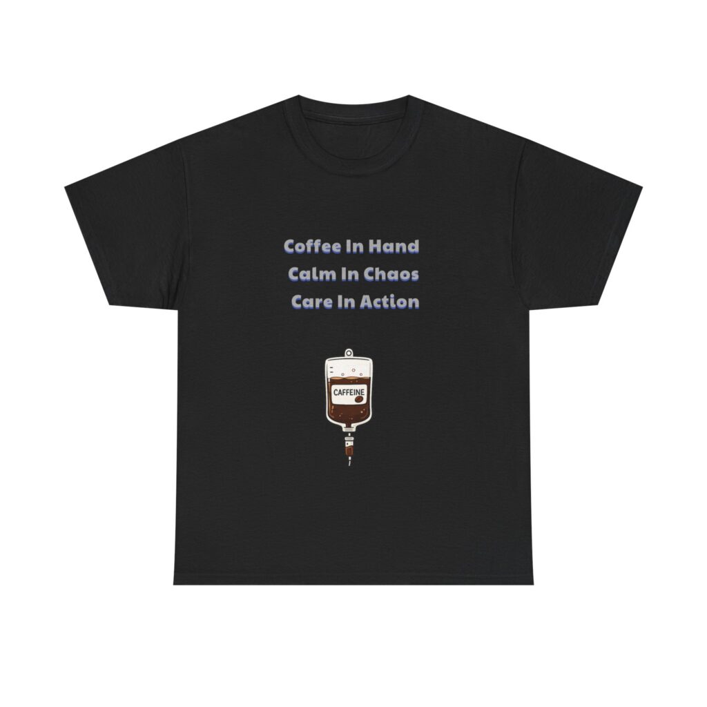 Nurse, ER Nurse T-Shirt - Coffee In Hand Calm In Chaos Care In Action - Classic Custom Graphic Tee, Perfect Gift, Birthday Gift, Christmas Gift