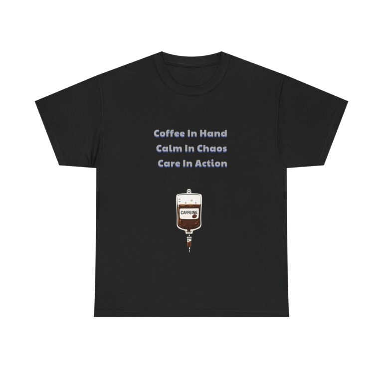 Nurse, ER Nurse T-Shirt – Coffee In Hand Calm In Chaos Care In Action – Classic Custom Graphic Tee, Perfect Gift, Birthday Gift, Christmas Gift