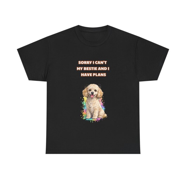 Poodle T-Shirt – SORRY I CAN’T MY BESTIE AND I HAVE PLANS – Sarcastic Custom Graphic Tee, Perfect Gift, Birthday Gift, Christmas Gift