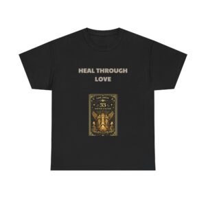 Life Path 33 - Master Teacher T-Shirt - HEAL THROUGH LOVE - Inspirational Classic Custom Graphic Tee, Perfect Gift, Birthday Gift, Christmas Gift
