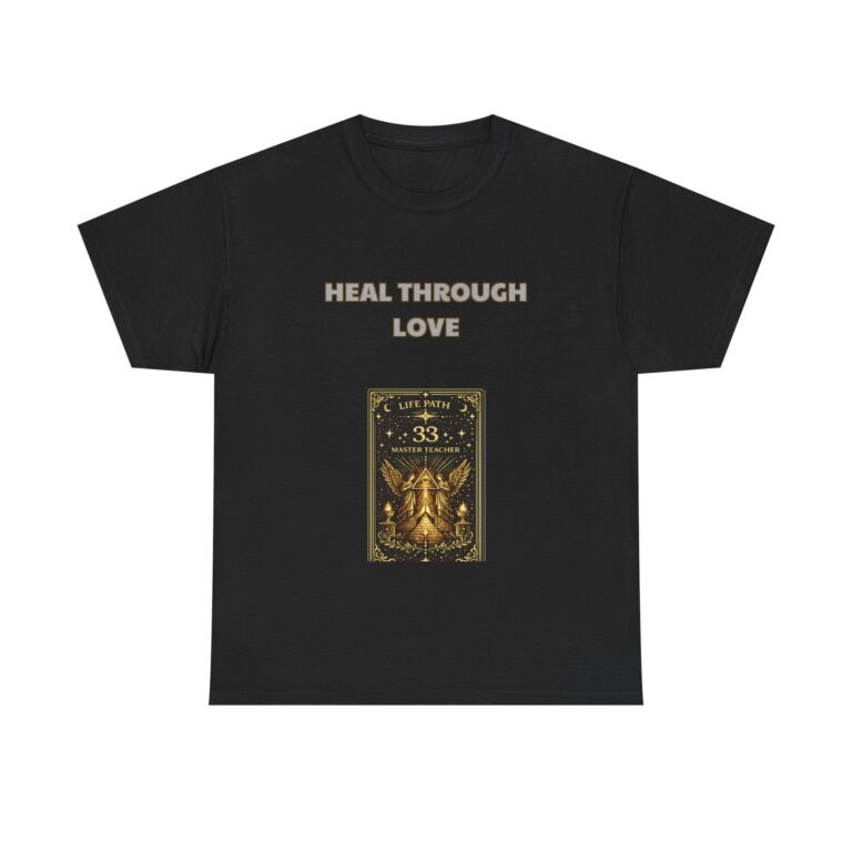 Life Path 33 – Master Teacher T-Shirt – HEAL THROUGH LOVE – Inspirational Classic Custom Graphic Tee, Perfect Gift, Birthday Gift, Christmas Gift