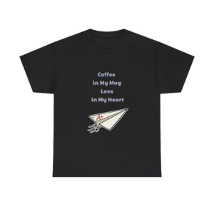 Teacher T-Shirt - Coffee in My Mug Love in My Heart - Cute Custom Graphic Tee, Perfect Gift, Birthday Gift, Christmas Gift