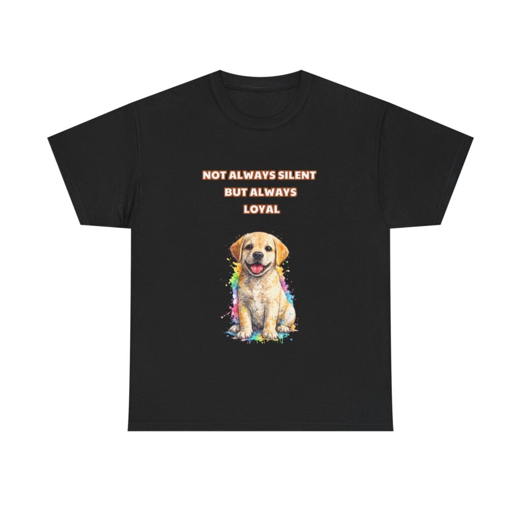 Labrador Retriever T-Shirt - NOT ALWAYS SILENT BUT ALWAYS LOYAL - Classic Custom Graphic Tee, Perfect Gift, Birthday Gift, Christmas Gift