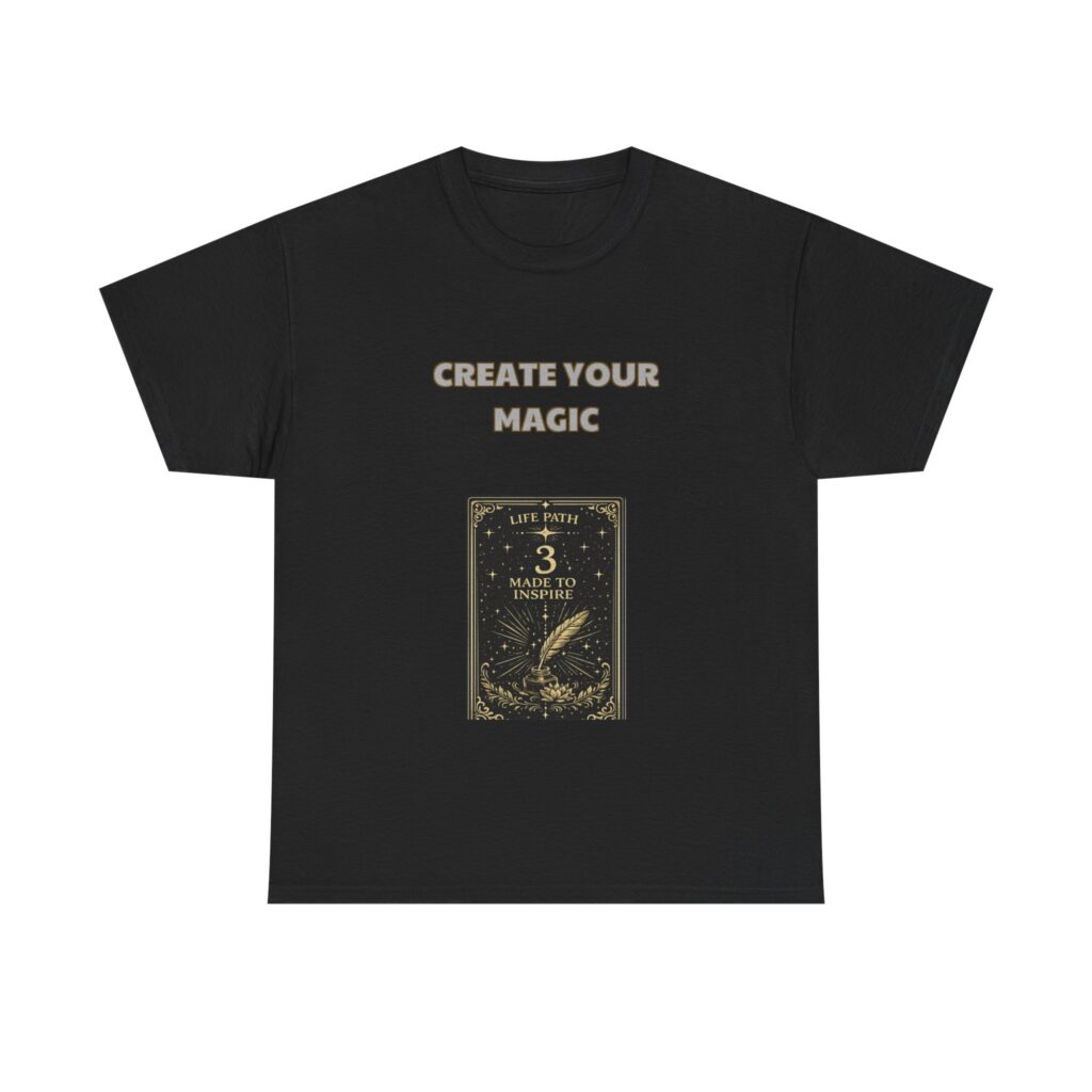 Life Path 3 - Creative T-Shirt - CREATE YOUR MAGIC - Inspirational Artistic Custom Graphic Tee, Perfect Gift, Birthday Gift, Christmas Gift