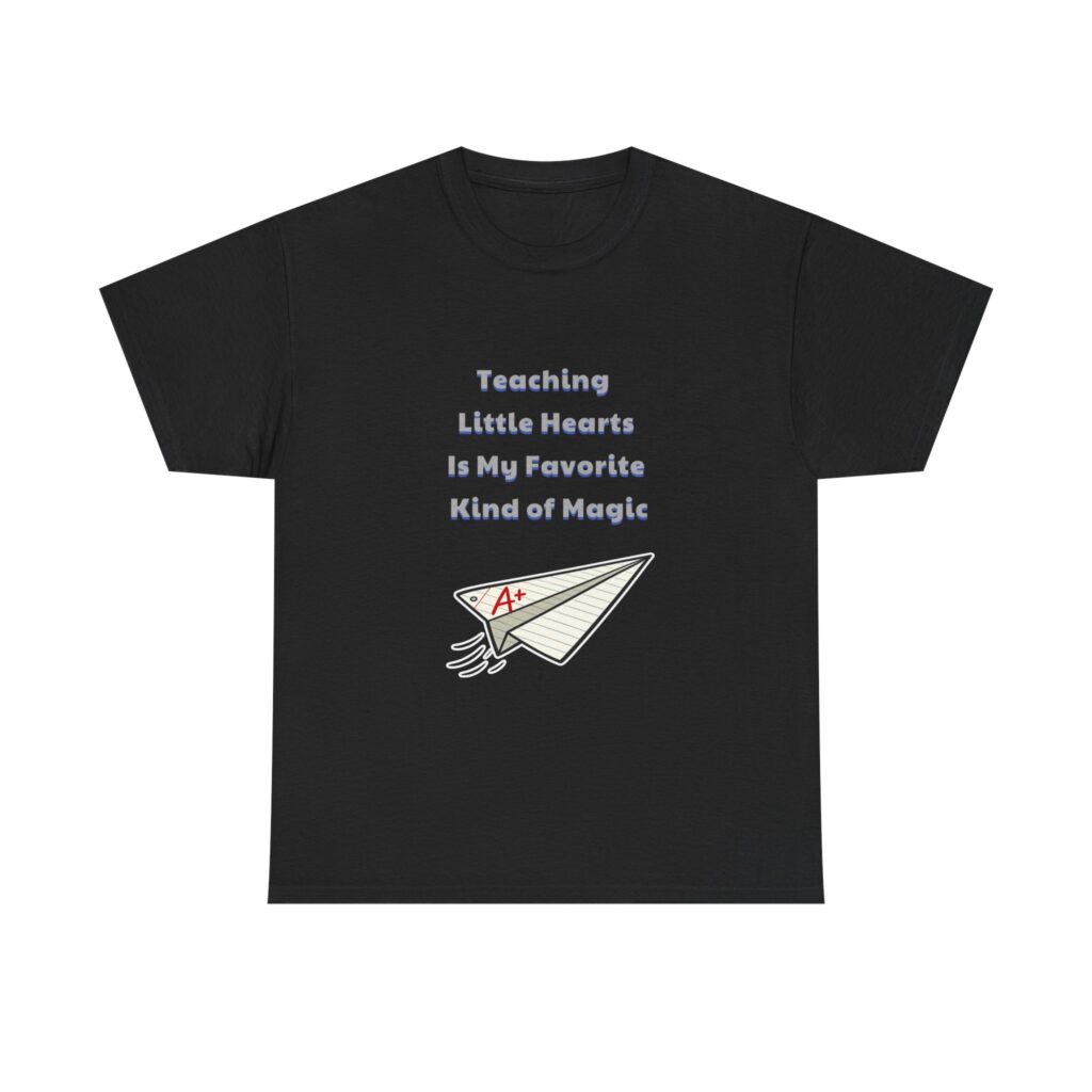 Teacher T-Shirt - Teaching Little Hearts Is My Favorite Kind of Magic - Cute Classic Custom Graphic Tee, Perfect Gift, Birthday Gift, Christmas Gift