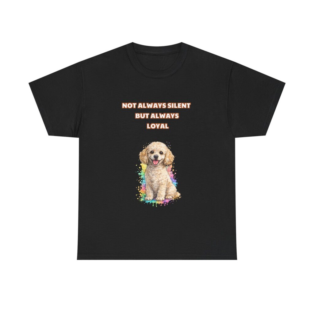 Poodle T-Shirt - NOT ALWAYS SILENT BUT ALWAYS LOYAL - Cute Retro Custom Graphic Tee, Perfect Gift, Birthday Gift, Christmas Gift