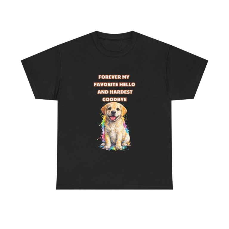 Labrador Retriever T-Shirt – FOREVER MY FAVORITE HELLO AND HARDEST GOODBYE – Classic Custom Graphic Tee, Perfect Gift, Birthday Gift, Christmas Gift