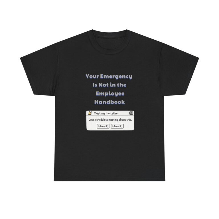 HR T-Shirt – Your Emergency Is Not in the Employee Handbook – Sarcastic Custom Graphic Tee, Perfect Gift, Birthday Gift, Christmas Gift