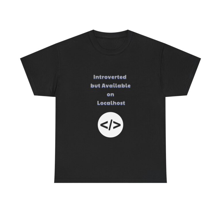 Coder T-Shirt – Introverted but Available on Localhost – Sarcastic Custom Graphic Tee, Perfect Gift, Birthday Gift, Christmas Gift