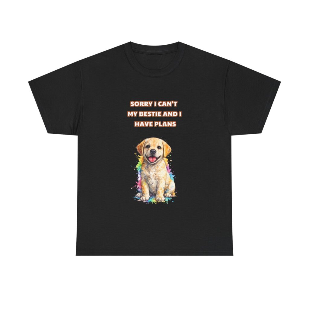 Labrador Retriever T-Shirt - SORRY I CAN'T MY BESTIE AND I HAVE PLANS - Funny Custom Graphic Tee, Perfect Gift, Birthday Gift, Christmas Gift