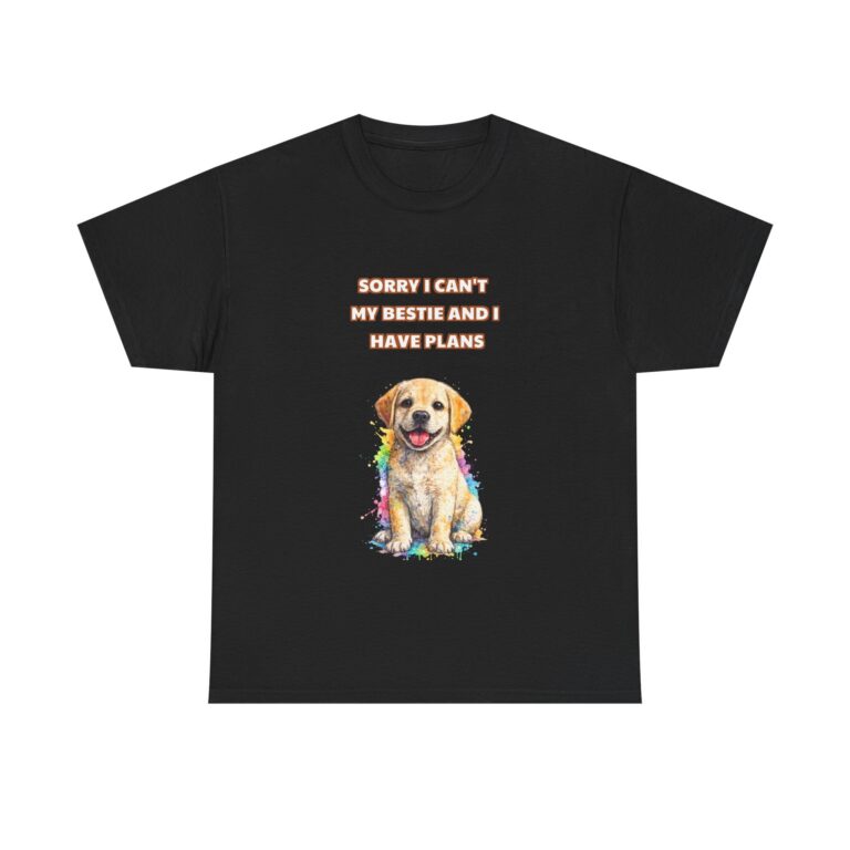 Labrador Retriever T-Shirt – SORRY I CAN’T MY BESTIE AND I HAVE PLANS – Funny Custom Graphic Tee, Perfect Gift, Birthday Gift, Christmas Gift