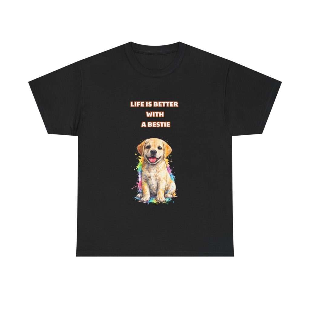 Labrador Retriever T-Shirt - LIFE IS BETTER WITH A BESTIE - Cute Custom Graphic Tee, Perfect Gift, Birthday Gift, Christmas Gift