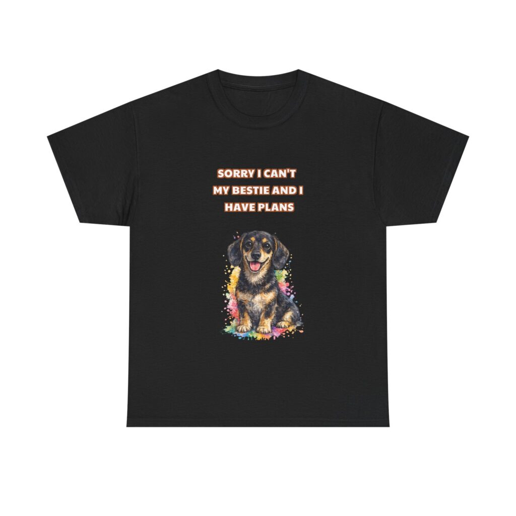 Dachshund T-Shirt - SORRY I CAN'T MY BESTIE AND I HAVE PLANS - Sarcastic Custom Graphic Tee, Perfect Gift, Birthday Gift, Christmas Gift