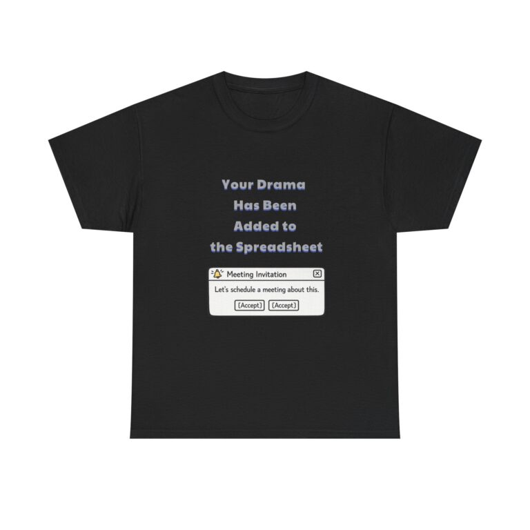 HR T-Shirt – Your Drama Has Been Added to the Spreadsheet – Sarcastic Custom Graphic Tee, Perfect Gift, Birthday Gift, Christmas Gift
