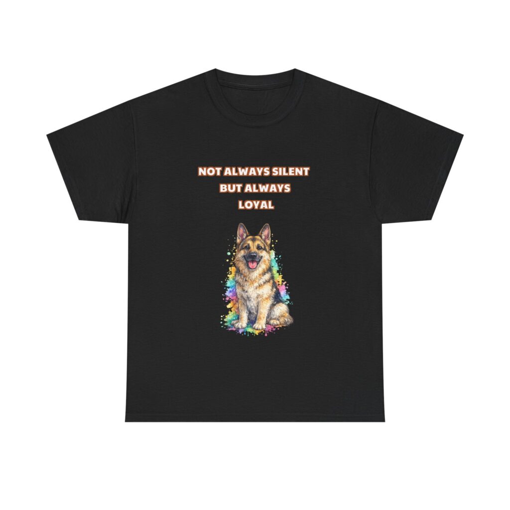 German Shepherd T-Shirt - NOT ALWAYS SILENT BUT ALWAYS LOYAL - Classic Custom Graphic Tee, Perfect Gift, Birthday Gift, Christmas Gift