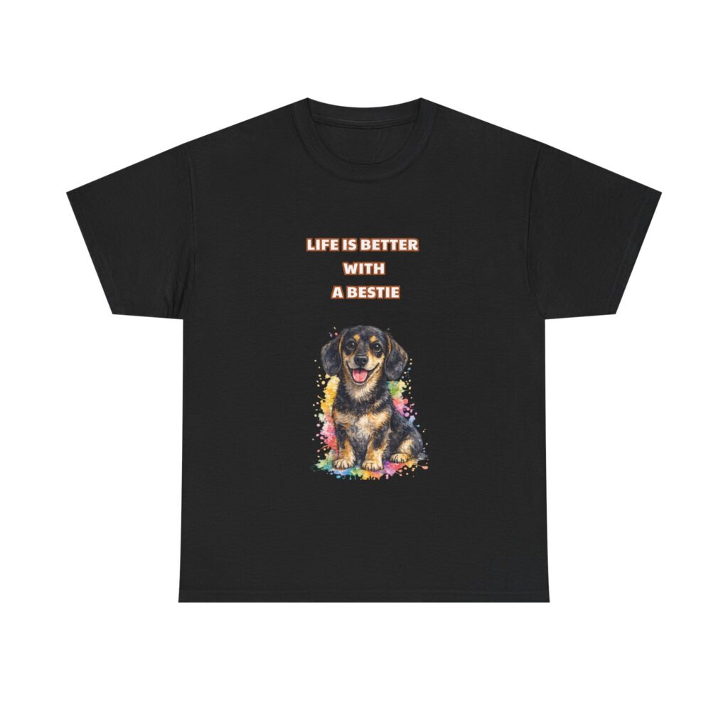 Dachshund T-Shirt - LIFE IS BETTER WITH A BESTIE - Cute Custom Graphic Tee, Perfect Gift, Birthday Gift, Christmas Gift
