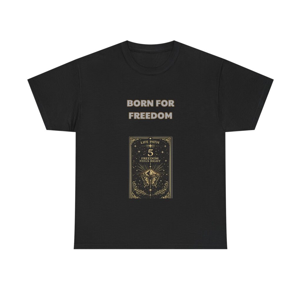 Life Path 5 - Explorer T-Shirt - BORN FOR FREEDOM - Cool Custom Graphic Tee, Perfect Gift, Birthday Gift, Christmas Gift