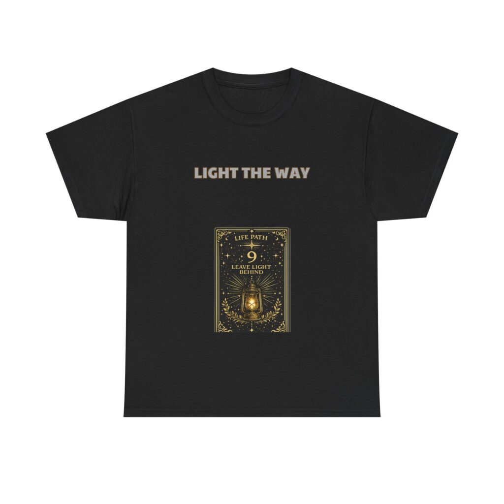 Life Path 9 - Humanitarian T-Shirt - LIGHT THE WAY - Inspirational Custom Graphic Tee, Perfect Gift, Birthday Gift, Christmas Gift