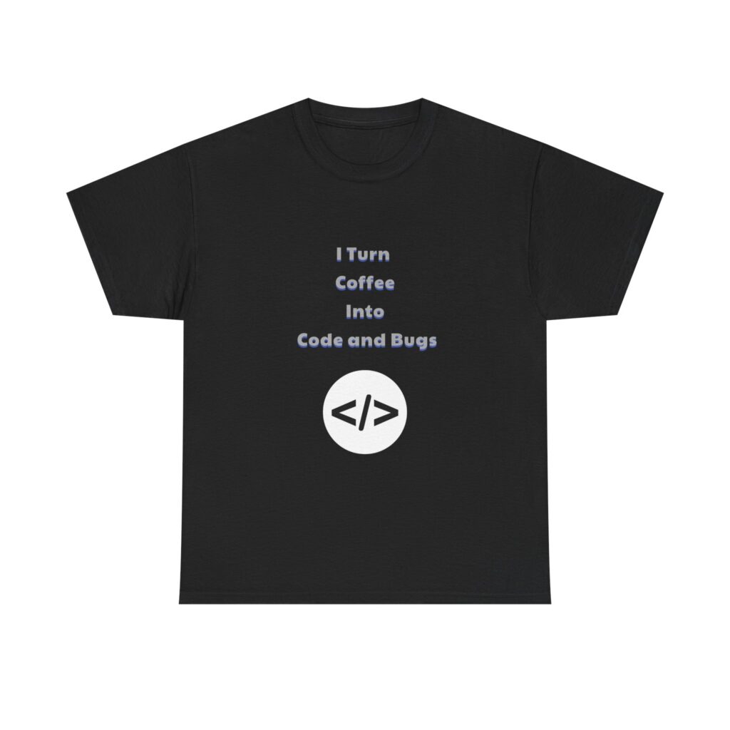 Coder & Developer T-Shirt - I Turn Coffee Into Code and Bugs - Funny Custom Graphic Tee, Perfect Gift, Birthday Gift, Christmas Gift