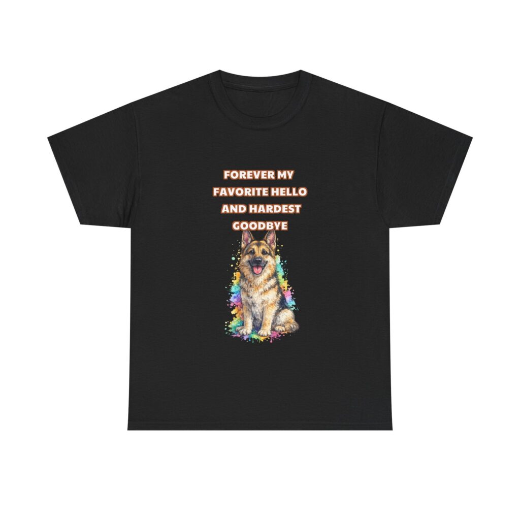 German Shepherd T-Shirt - FOREVER MY FAVORITE HELLO AND HARDEST GOODBYE - Sentimental Classic Custom Graphic Tee, Perfect Gift, Birthday Gift, Christmas Gift