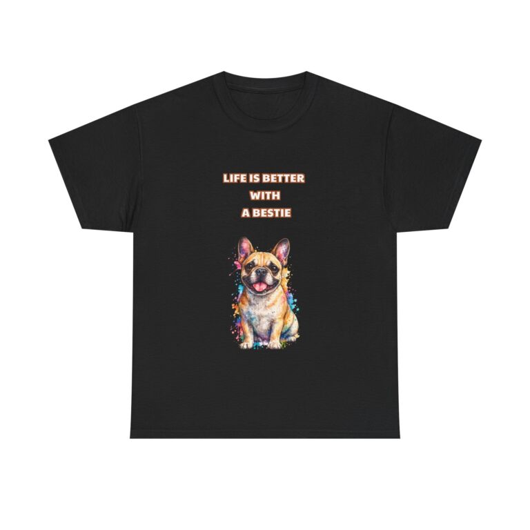 French Bulldog T-Shirt – LIFE IS BETTER WITH A BESTIE – Cute Custom Graphic Tee, Perfect Gift, Birthday Gift, Christmas Gift