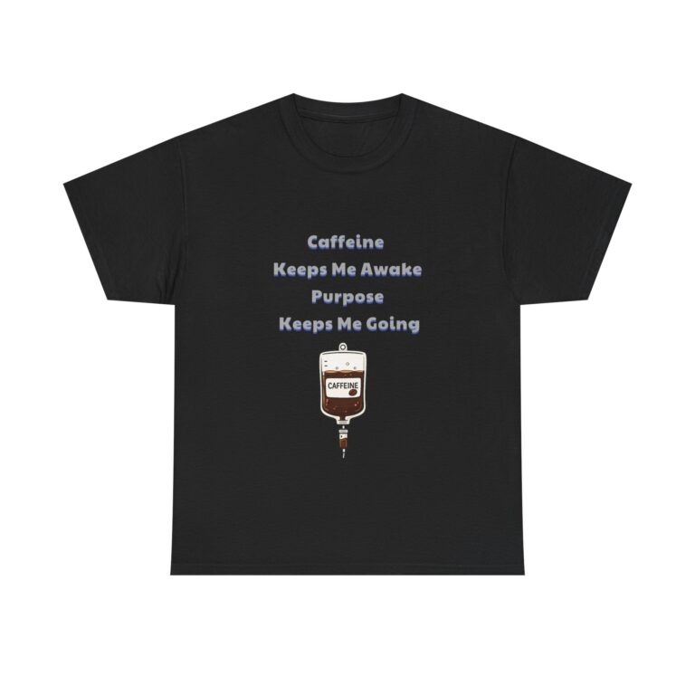 Nurse, ER Nurse T-Shirt – Caffeine Keeps Me Awake Purpose Keeps Me Going – Funny Custom Graphic Tee, Perfect Gift, Birthday Gift, Christmas Gift