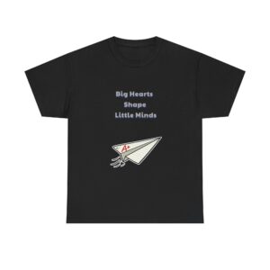 Teacher T-Shirt - Big Hearts Shape Little Minds - Heartwarming Classic Custom Graphic Tee, Perfect Gift, Birthday Gift, Christmas Gift