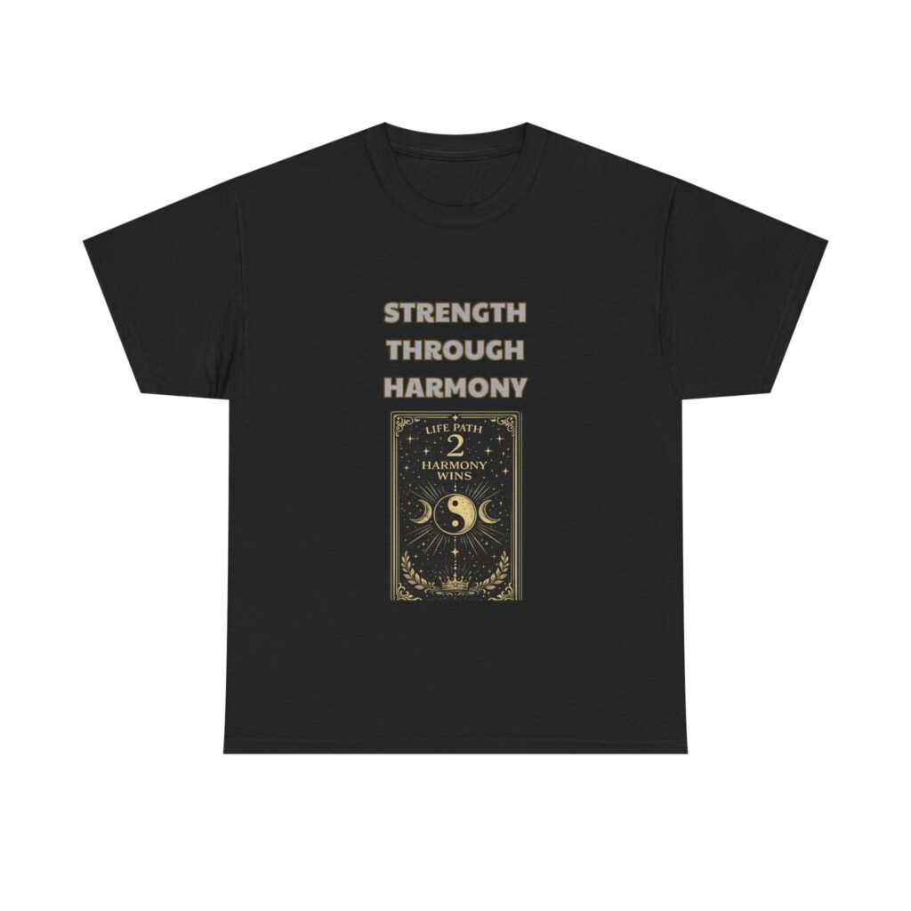 Life Path 2 - Peacemaker T-Shirt - STRENGTH THROUGH HARMONY - Inspirational Classic Custom Graphic Tee, Perfect Gift, Birthday Gift, Christmas Gift
