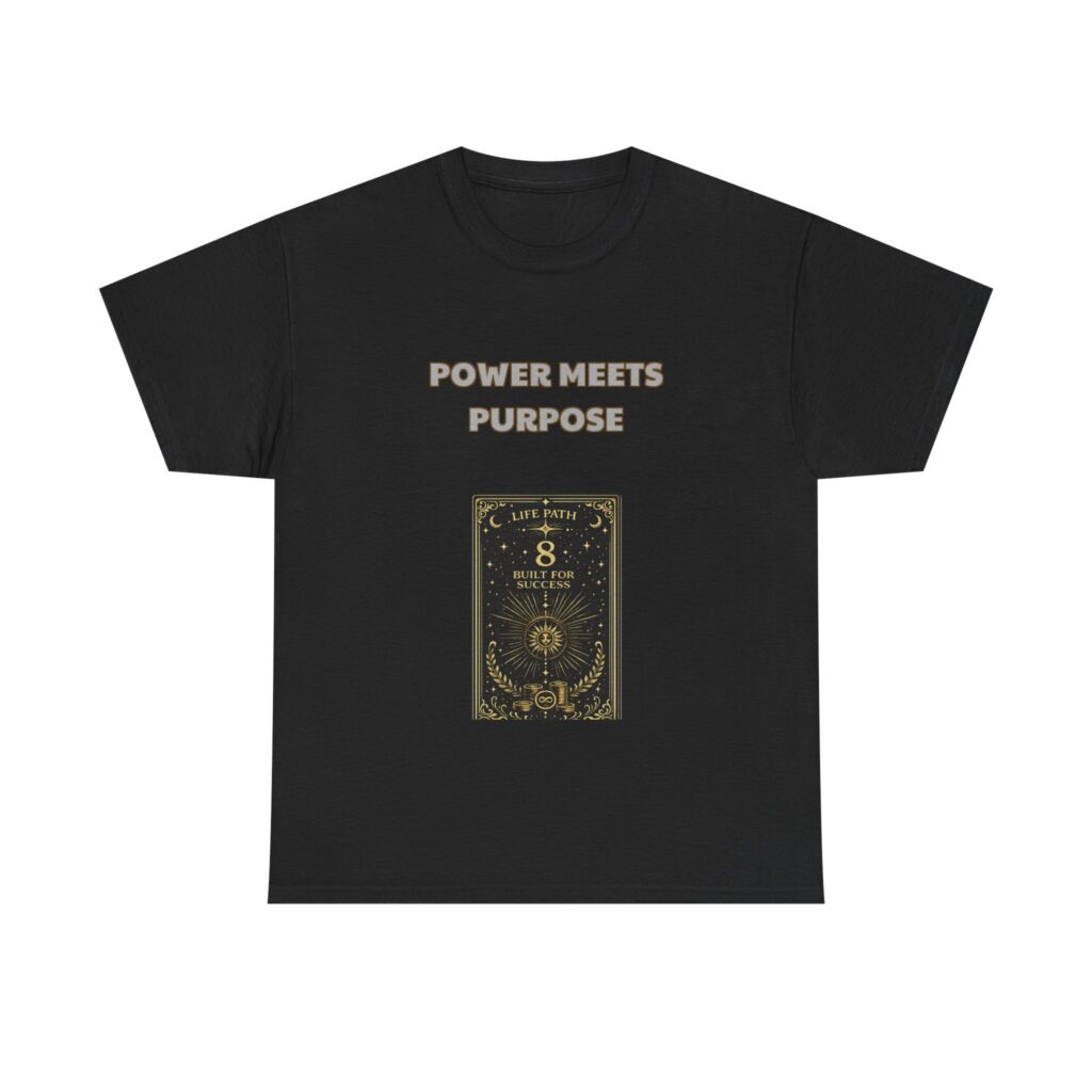 Life Path 8 - Executive T-Shirt - POWER MEETS PURPOSE - Motivational Classic Custom Graphic Tee, Perfect Gift, Birthday Gift, Christmas Gift