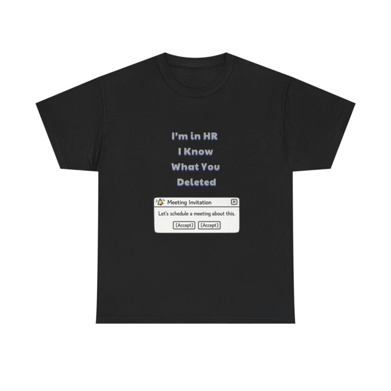 HR T-Shirt – I’m in HR I Know What You Deleted – Sarcastic Custom Graphic Tee, Perfect Gift, Birthday Gift, Christmas Gift