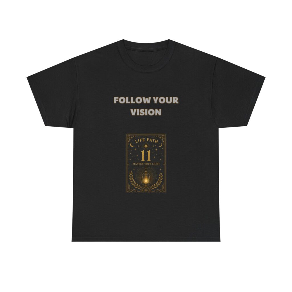 Life Path 11 - Visionary T-Shirt - FOLLOW YOUR VISION - Inspirational Custom Graphic Tee, Perfect Gift, Birthday Gift, Christmas Gift
