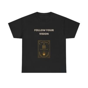 Life Path 11 - Visionary T-Shirt - FOLLOW YOUR VISION - Inspirational Custom Graphic Tee, Perfect Gift, Birthday Gift, Christmas Gift